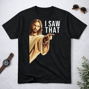 Jesus "I Saw That" Funny Graphic Tee | Christian Humor Meme Shirt
